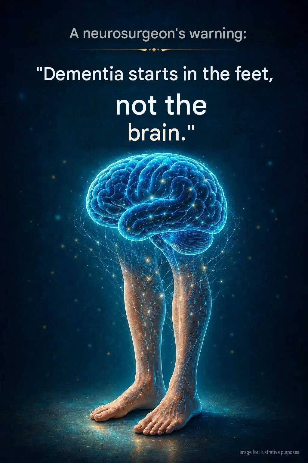 Dementia may start in the feet, not the brain. A neurosurgeon warns about the link between walking and cognitive health.